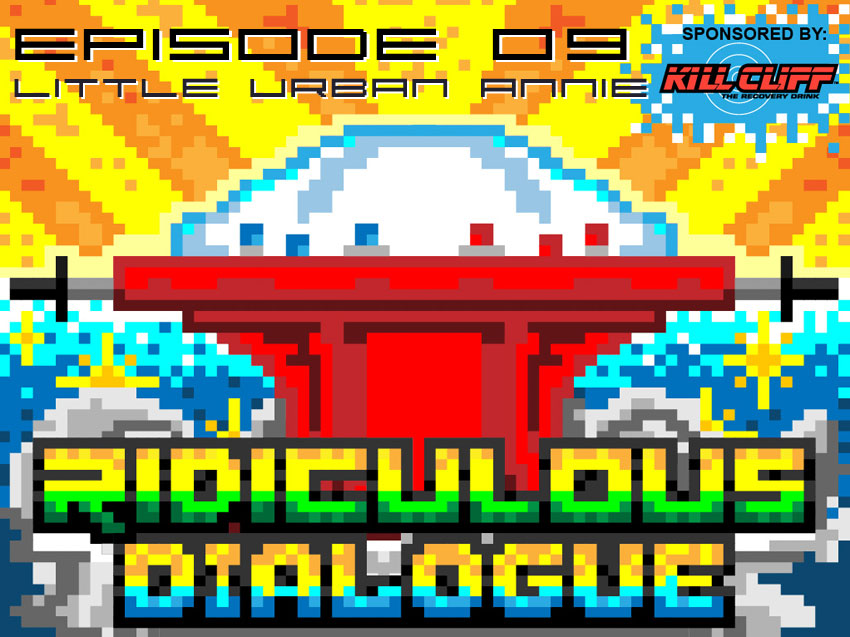 Ridiculous Dialogue Podcast Episode 9
